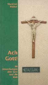 Ach Gott 66 Anmerkungen über Gott und die Welt