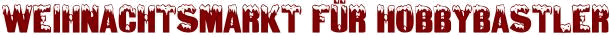 Weihnachtsmarkt für Hobbybastler