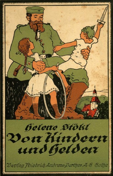 "Von Kindern und Helden – Kriegsgeschichten, gesammelt und erzählt von Helene Stökl", 1917.